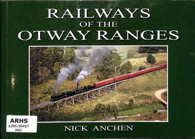 Book, Anchen, Nick, Railways of the Otway Ranges, 2011