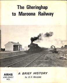 Booklet, McLean, D.C, The Gheringhap to Maroona Railway, 1968