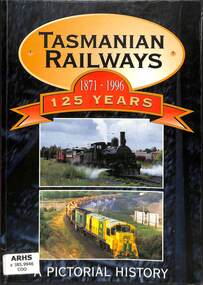 Book, Tasmanian Railway 1871-1996 125 Years: A Pictorial History, 1998