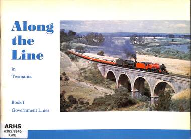 Book, Australian Railway Historical Society NSW Division, Along the Line in Tasmania book 1 Government Lines, 1982