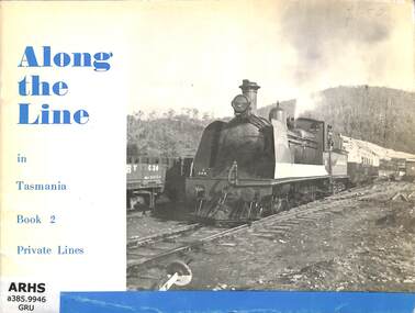 Book, Australian Railway Historical Society NSW Division, Along the Line in Tasmania: book 2 Private Lines, 1972