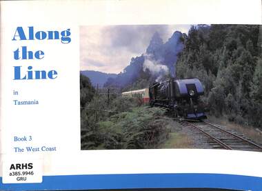 Book, Australian Railway Historical Society NSW Division, Along the Line in Tasmania book 3 The West Coast, 1986