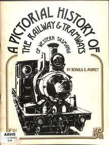 Book, A Pictorial History of the Railway & Tramways of Western Tasmania, 1995