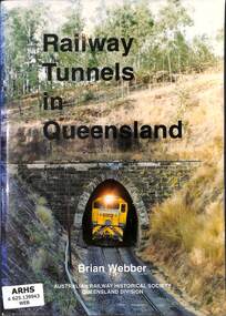 Book, Webber, Brian, Railway Tunnels in Queensland, 1997