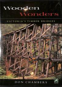 Book, Chambers, Don, Wooden Wonders: Victoria's Timber Bridges, 2006