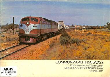 Booklet, Commonwealth Railways, Commonwealth Railways Commencement of Construction Tarcoola-Alice Springs Railway 12 April, 1975, 1975