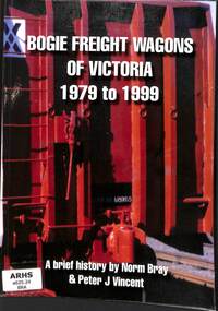 Book, Brief History of Books et al, Bogie Freight Wagons of Victoria 1979 to 1999, 2006