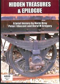 Book, Bray, Norman et al, A Brief History of Victorian Railways Hidden Treasures and Epilogue, 2014