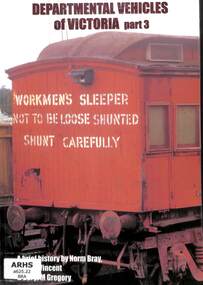 Book, Bray, Norman et al, A Brief History of Departmental Vehicles of Victoria part 3 Way & Works Branch Accommodation, 2009