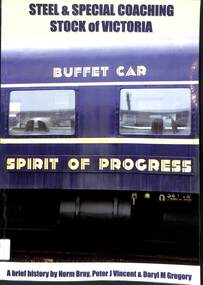 Book, Bray, Norman et al, A Brief History of Steel and Special Coaching Stock of Victoria, 2009