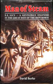 Book, Burke, David, Man of Steam E.E. Lucy - A Gentleman Engineer in the Great Days of the Iron Horse, 1986