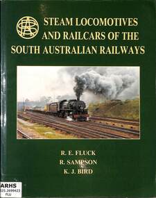 Book, Fluck, Robert et al, Steam Locomotives and Railcars of the South Australian Railways, 1985