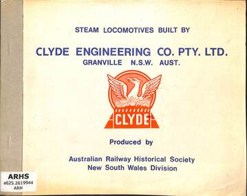 Book, Australian Railway Historical Society NSW Division, Steam Locomotives Built by Clyde Engineering Co Pty Ltd Granville N.S.W. Aust