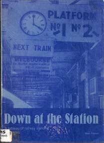 Book, Fiddian, Marc, Down at the Station A Tableau of Railway Stations in Victoria, 1982