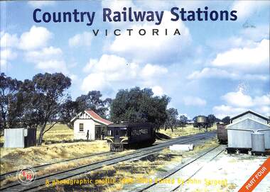 Book, Sargent, John, Country Railway Stations Victoria Part Four, 2004