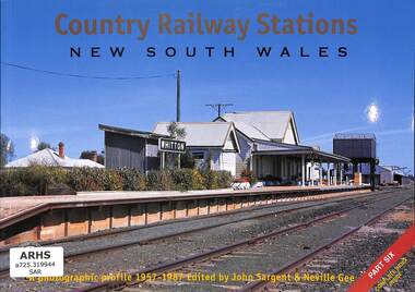 Book, Sargent, John, Country Railway Stations New South Wales: A photographic profile 1957-1987 Part Six, 2006