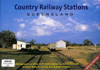 Book, Sargent, John, Country Railway Stations Queensland: A photographic profile 1971-1992 Special Edition, 2005