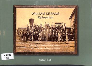 Book, Birch, William, William Kerans Railwayman: His life and times, 2017