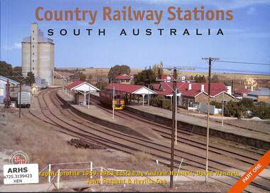 Book, Sargent, John, Country Railway Stations South Australia: A photographic profile 1959-1983 Part One, 2007