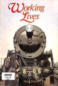 Book, Hearn, Mark, Working Lives A History of the Australian Railways Union (NSW Branch), 1990