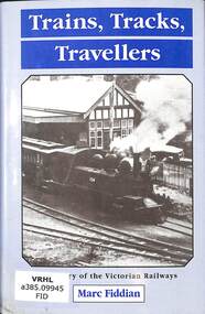 Book, Fiddian, Marc, Trains, Tracks, Travellers: The history of the Victorian Railways, 1997