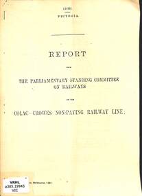 Booklet, Parliamentary Standing Committee of Victoria, Colac-Crowes Non-Paying Railway Line, 1918