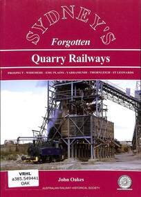 Book, Oakes, John, Sydney's Forgotten Quarry Railways, 2013