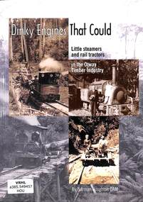 Book, Houghton, Norm, Dinky Engines That Could: Little Steamers and rail tractors in the Otway Timber Industry, 1992