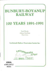 Booklet, Woods, Paul et al, Bunbury-Boyanup Railway 100 Years 1891-1991, 1991
