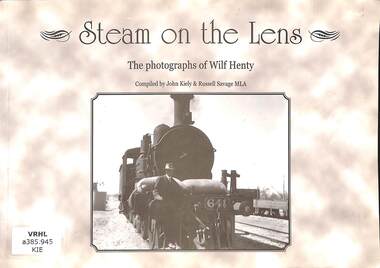 Book, Keily, John, Steam on the Lens: The photographs of Wilf Henty