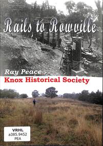 Booklet, Peace, Ray, Rails to Rowville, 2023