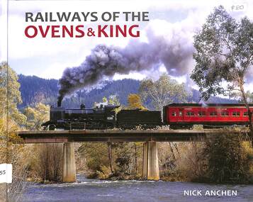 Book, Anchen, Nick, The Railways of the Ovens & King, 2015