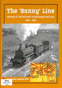 Book, Houghton, Norm, The 'Bunny' Line: History of the Ballarat to Buninyong Railway 1889 - 1986, 2023