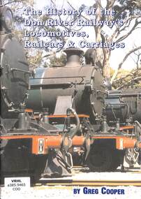 Book, Cooper, Greg, The History of the Don River Railway's Locomotives, Railcars & Carriages, 2001