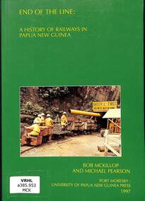 Book, McKillop, Bob et al, End Of The Line: A History of Railways in Papua New Guinea, 1997