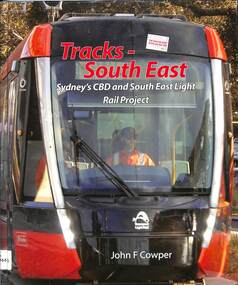 Book, Cowper, John F, Tracks - South East Sydney's CBD and South East Light Rail Project, 2022