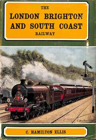 Book, Hamilton Ellis, C, The London Brighton and South Coast Railway: 1839-1922, 1960