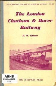 Book, Kidner, R.W, The London, Chatham & Dover Railway, 1952