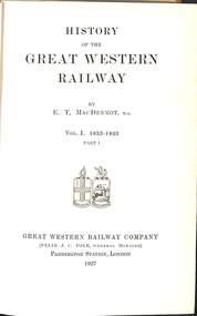 Book, Mac Dermot, E.T, History of the Great Western Vol 1 1833-1863 Part 1, 1927