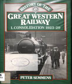 Book, Semmens, Peter, History of the Great Western Railway 1. Consolidation 1923-29, 1985