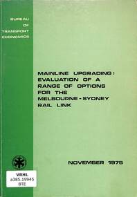 Book, Bureau of Transport Economics, Mainline Upgrading: Evaluation of a Range of Options for the Melbourne-Sydney Rail Link, 1975