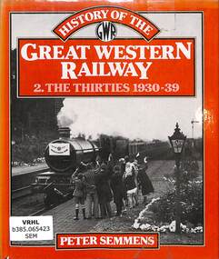 Book, Semmens, Peter, History of the Great Western Railway 2. The Thirties 1930-39, 1985