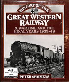 Book, Semmens, Peter, History of the Great Western Railway 3. Wartime and the Final Years 1939-48, 1985