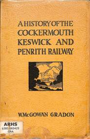 Book, McGowan Gradon, W, A History of the Cockermouth Keswick and Penrith Railway, 1948