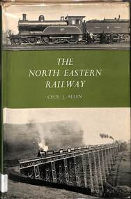 Book, Allen, Cecil J, The North Eastern Railway, 1964