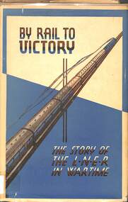 Book, Crump, Norman, By Rail to Victory: The Story of The L.N.E.R in Wartime, 1947