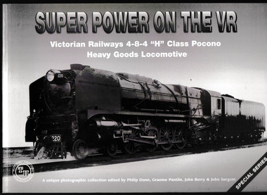 Book, Graeme Pantlin, Super power on the VR: Victorian Railways 4-8-4 "H"Class Pocono heavy goods locomotive, 2006