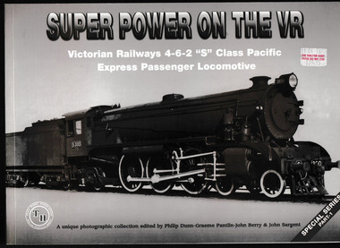 Book, Graeme Pantlin, Super power on the VR: Victorian Railways 4-6-2 "S"Class Pacific express  passenger locomotive, 2006