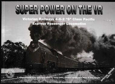 Book, Graeme Pantlin, Super power on the VR: Victorian Railways 4-6-2 "S"Class Pacific express  passenger locomotive, 2006