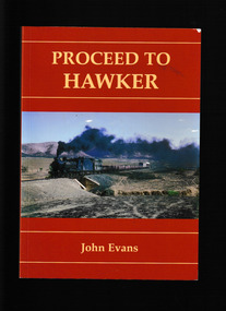 Book, Railmac Publications, 'Proceed to Hawker' : an operational and sometimes social history of the last years of the Quorn to Hawker section of the Great Northern Railway, from 1957 to 1970, 2008